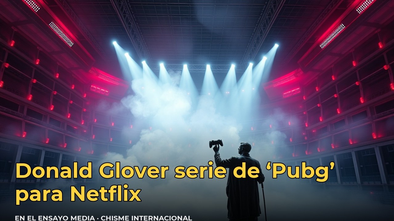 Donald Glover serie de ‘Pubg’ para Netflix