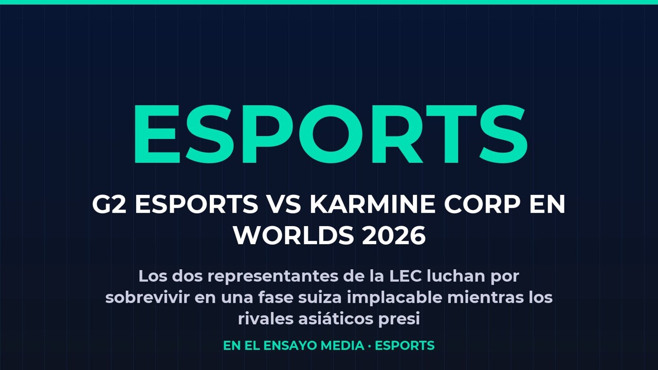 G2 Esports vs Karmine Corp en Worlds 2026